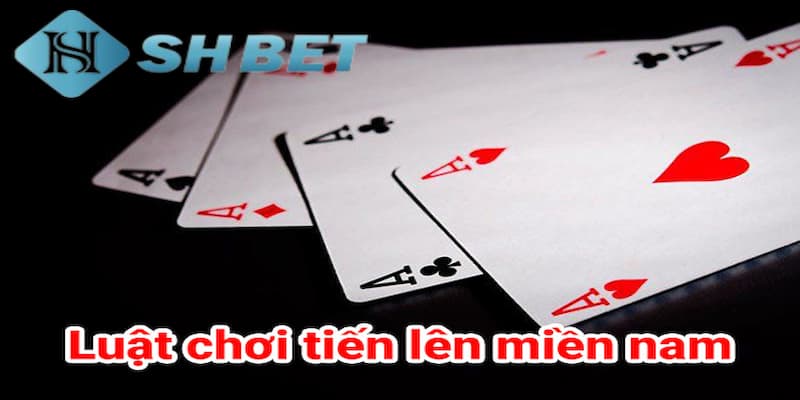 Khám phá về luật đánh bài tiến lên