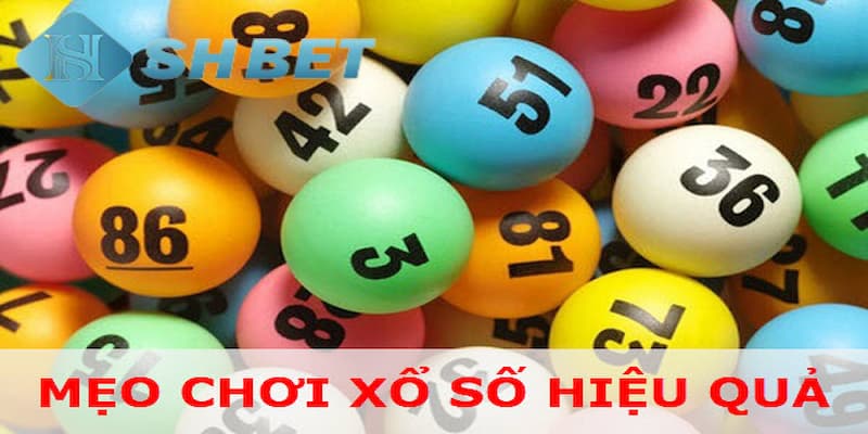 Những mẹo chơi xổ số thắng lớn từ cao thủ chia sẻ