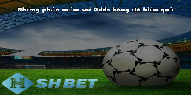 Khám phá phần mềm soi Odds là gì?