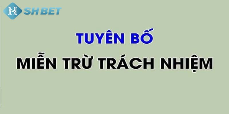 Nội dung về miễn trách nhiệm tại SHBET