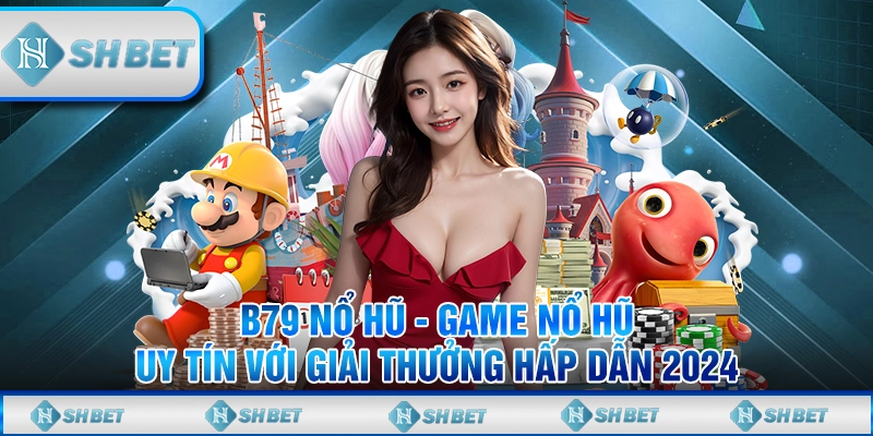 B79 Nổ Hũ - Game Nổ Hũ Uy Tín Với Giải Thưởng Hấp Dẫn 2024
