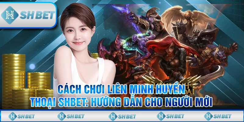 chơi liên minh huyền thoại