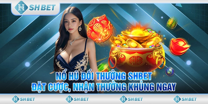 nổ hũ đổi thưởng