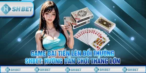 game bài tiến lên đổi thưởng