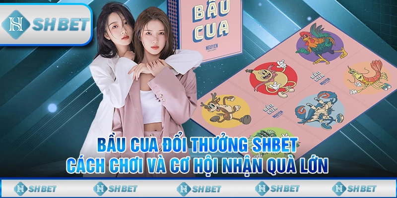 bầu cua đổi thưởng