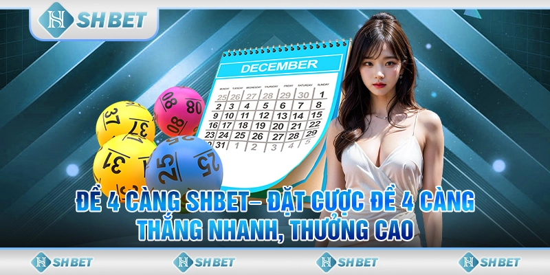 Đề 4 Càng SHBET– Đặt Cược Ngay, Thắng Nhanh, Thưởng Cao