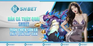 Bắn Cá Thủy Quái SHBET- Trận Chiến Săn Cá Thủy Quái Hấp Dẫn