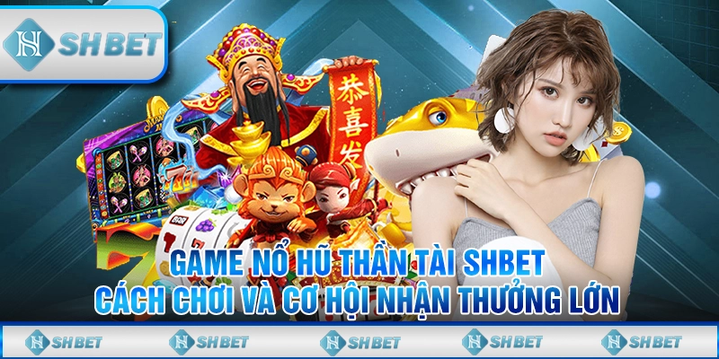 game nổ hũ thần tài