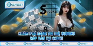 Khám Phá Game Trí Tuệ Sudoku Hấp Dẫn tại SHBET