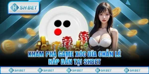 Khám Phá Game Xóc Đĩa Chẵn Lẻ Hấp Dẫn tại SHBET