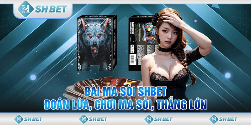 Bài Ma Sói SHBET– Đoán Lừa, Chơi Ma Sói, Thắng Lớn