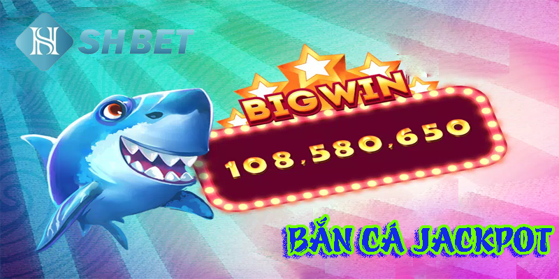 Bắn cá jackpot- game chơi thú vị không thể bỏ lỡ