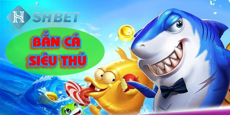 Bắn cá siêu thú cùng trải nghiệm vô cùng mới lạ