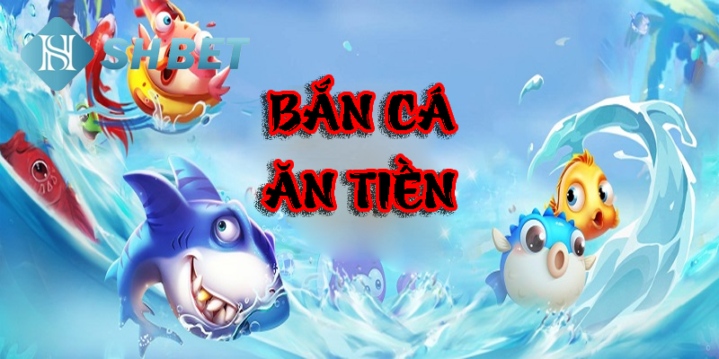 Game bắn cá ăn tiền- thế giới cá đẳng cấp