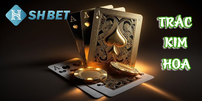 Trác kim hoa- game bài độc lạ