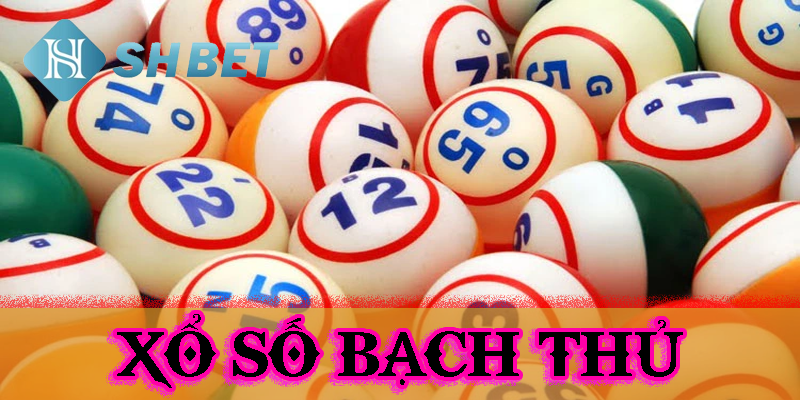 Xổ số bạch thủ trong mắt cược thủ