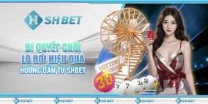 Bí Quyết Chơi Lô Rơi Hiệu Quả – Hướng Dẫn Từ SHBET
